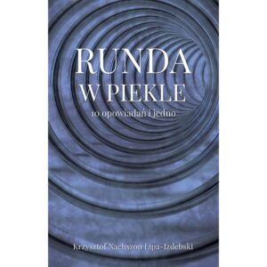 Runda w piekle - 10 opowiadań i jedno